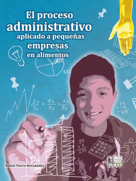 EL PROCESO ADMINISTRATIVO APLICADO A PEQUEÑAS EMPRESAS EN ALIMENTOS