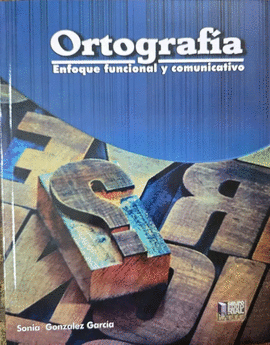ORTOGRAFIA. ENFOQUE FUNCIONAL Y COMUNICATIVO