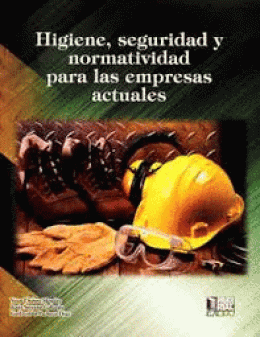 HIGIENE, SEGURIDAD Y NORMATIVIDAD PARA LAS EMPRESAS ACTUALES