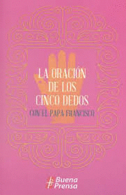 LA ORACION DE LOS CINCO DEDOS CON EL PAPA FRANCISCO