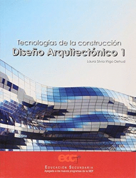 TECNOLOGIAS DE LA CONSTRUCCION DISEÑO ARQUITECTONICO 1. SECUNDARIA