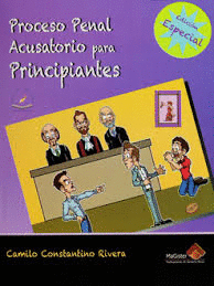 PROCESO PENAL ACUSATORIO PARA PRINCIPIANTES / 4 ED.