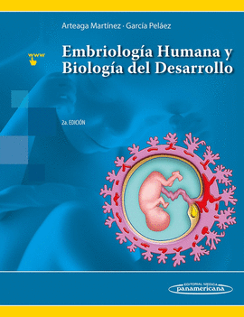 EMBRIOLOGIA HUMANA Y BIOLOGIA DEL DESARROLLO. 2AED INCLUYE SITIO WEB
