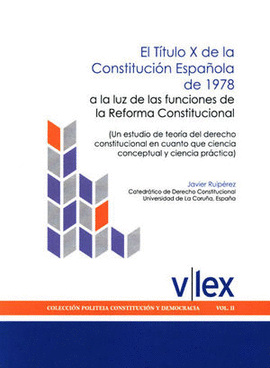 EL TÍTULO X DE LA CONSTITUCIÓN ESPAÑOLA DE 1978. LUZ DE LAS FUNCIONES DE LA REFORMA CONSTITUCIONAL