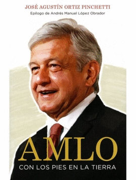 AMLO. CON LOS PIES EN LA TIERRA