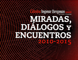 CÁTEDRA INGMAR BERGMAN EN CINE Y TEATRO UNAM MIRADAS, DIÁLOGOS Y ENCUENTROS 21-215