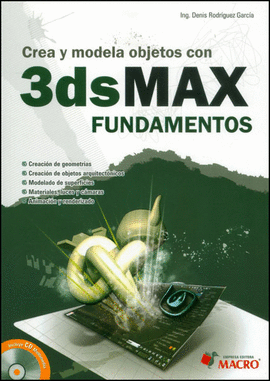 CREA Y MOLDEA OBJETOS C/3DSMAX FUNDAMENTOS