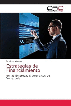 ESTRATEGIAS DE FINANCIAMIENTO: EN LAS EMPRESAS SIDERÚRGICAS DE VENEZUELA