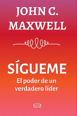 SÍGUEME. EL PODER DE UN VERDADERO LÍDER
