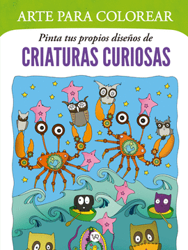 ARTE PARA COLOREAR: PINTA TUS PROPIOS DISEÑOS DE CRIATURAS CURIOSAS