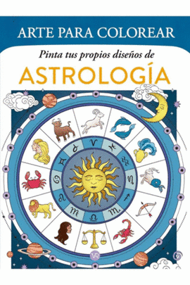 ARTE PARA COLOREAR. PINTA TUS PROPIOS DISEÑOS DE ASTROLOGÍA