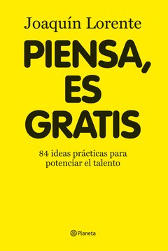 PIENSA ES GRATIS 84 IDEAS PRACTICAS PARA POTENCIAR EL TALENTO