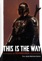 THIS IS THE WAY. LA CREACIÓN DE THE MANDALORIAN Y SU UNIVERSO
