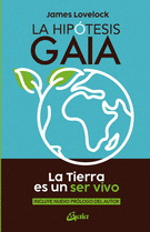 HIPÓTESIS GAIA, LA. LA TIERRA ES UN SER VIVO