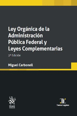 LEY ORGÁNICA DE LA ADMINISTRACIÓN PÚBLICA FEDERAL Y LEYES COMPLEMENTARIAS
