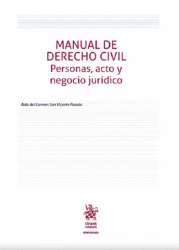 MANUAL DE DERECHO CIVIL. PERSONAS, ACTO Y NEGOCIO JURÍDICO