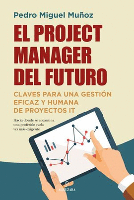 EL PROJECT MANAGER DEL FUTURO. CLAVES PARA UNA GESTIÓN EFICAZ Y HUMANA DE PROYECTOS