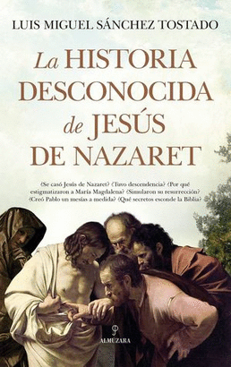 LA HISTORIA DESCONOCIDA DE JESUS DE NAZARET