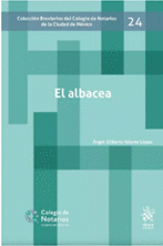 EL ALBACEA. ADAME LÓPEZ ÁNGEL GILBERTO. Libro en papel. 9788411473866