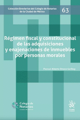 RÉGIMEN FISCAL Y CONSTITUCIONAL DE LA ADQUISICIONES Y ENAJENACIONES DE INMUEBLES POR PERSONAS MORALES