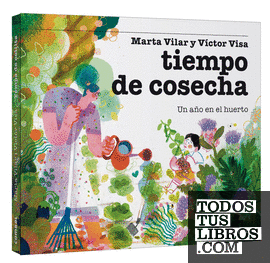TIEMPO DE COSECHA. UN AÑO EN EL HUERTO