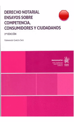 DERECHO NOTARIAL ENSAYOS SOBRE COMPETENCIA, CONSUMIDORES Y CIUDADANOS 2ª EDICIÓN
