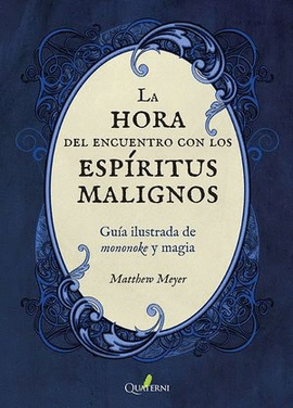 LA HORA DEL ENCUENTRO CON LOS ESPÍRITUS MALIGNOS. GUÍA ILUSTRADA DE MONONOKE Y MAGIA