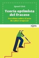 TEORÍA OPTIMISTA DEL FRACASO. UN RELATO SOBRE EL ARTE DE SABER TROPEZAR