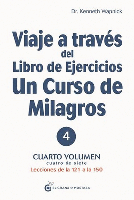 VIAJE A TRAVÉS DEL LIBRO DE EJERCICIOS DE UN CURSO DE MILAGROS