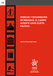 DERECHO Y DESAPARICIÓN DE PERSONAS. EL CUERPO AUSENTE COMO SUJETO POLÍTICO