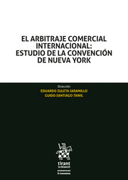 EL ARBITRAJE COMERCIAL INTERNACIONAL: ESTUDIO DE LA CONVENCIÓN DE NUEVA YORK