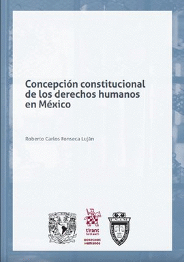CONCEPCIÓN CONSTITUCIONAL DE LOS DERECHOS HUMANOS EN MÉXICO