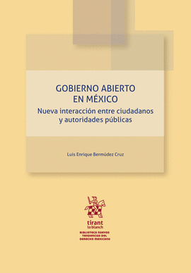 GOBIERNO ABIERTO EN MÉXICO. NUEVA INTERACCIÓN ENTRE CIUDADANOS Y AUTORIDADES PÚBLICAS