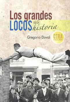 LOS GRANDES LOCOS DE LA HISTORIA
