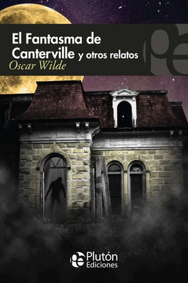 EL FANTASMA DE CANTERVILLE Y OTROS RELATOS