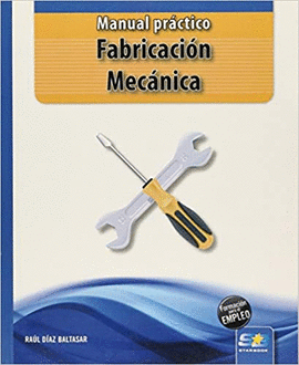 MANUAL PRÁCTICO, FABRICACIÓN MECÁNICA