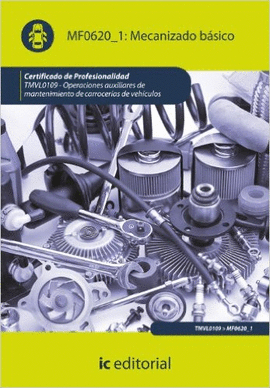MECANIZADO BÁSICO. TMVL0109 - OPERACIONES AUXILIARES DE MANTENIMIENTO DE CARROCERÍAS DE VEHÍCULOS