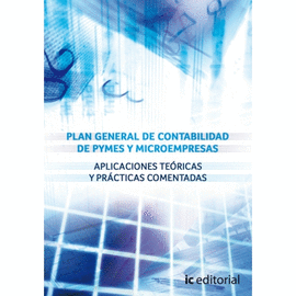 PLAN GENERAL DE CONTABILIDAD DE PYMES Y MICROEMPRESAS. APLICACIONES TEÓRICAS Y PRÁCTICAS COMENTADAS