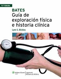BATES GUIA DE EXPLORACION FISICA E HISTORIA CLINICA 11°EDIC