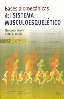 BASES BIOMECANICAS DEL SISTEMA MUSCULOESQUELETICO 4°ED.