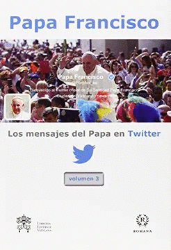 LOS MENSAJES DEL PAPA EN TWITTER VOL 3