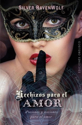 HECHIZOS PARA EL AMOR. POCIONES Y NOCIONES PARA EL AMOR