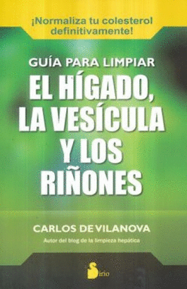 GUIA PARA LIMPIAR EL HIGADO LA VESICULA Y LOS RIÑONES