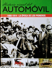 HISTORIA VISUAL DEL AUTOMÓVIL 1900-1914 LA EPOCA DE LOS PIONEROS