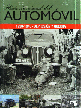 HISTORIA VISUAL DEL AUTOMOVIL. 1930 1945 DEPRESION Y GUERRA