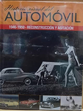 HISTORIA VISUAL DEL AUTOMOVIL. 1946 1959 RECONSTRUCCION Y AGITACION