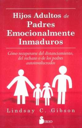 HIJOS ADULTOS Y PADRES EMOCIONALMENTE INMADUROS