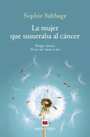 LA MUJER QUE SUSURRABA AL CÁNCER