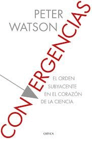 CONVERGENCIAS EL ORDEN SUBYACENTE EN EL CORAZON DE LA CIENCIA