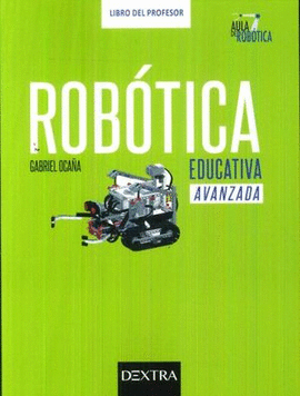 ROBÓTICA EDUCATIVA AVANZADA. LIBRO DEL PROFESOR
